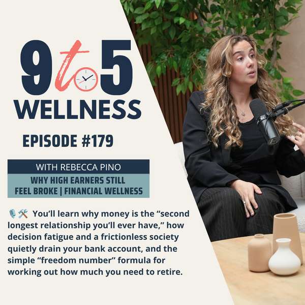 9 to 5 Wellness | Why High Earners Still Feel Broke | Financial Wellness with Rebecca Pino